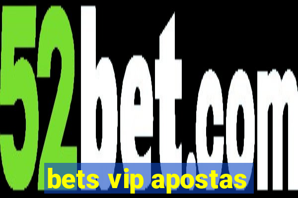 bets vip apostas